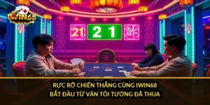 Rực rỡ chiến thắng cùng iWin68 bắt đầu từ ván tôi tưởng đã thua