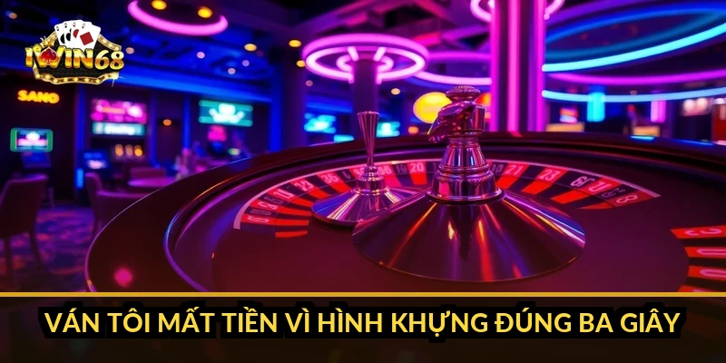 Ván tôi mất tiền vì hình khựng đúng ba giây