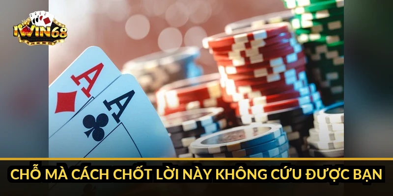 Chỗ mà cách chốt lời này không cứu được bạn